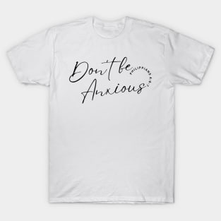 Philippians 4:6 Be Anxious for Nothing V13 T-Shirt